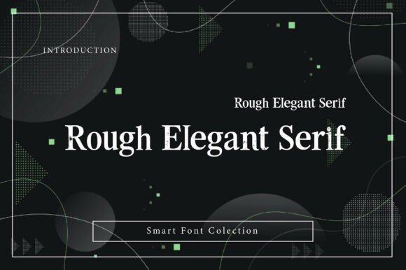 Where Prestige Meets Patina: Rough Elegant Serif